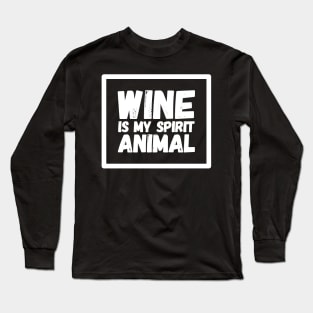 Wine is my spirit animal Long Sleeve T-Shirt